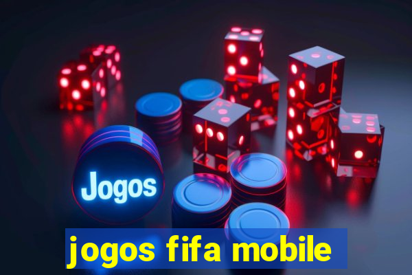 jogos fifa mobile